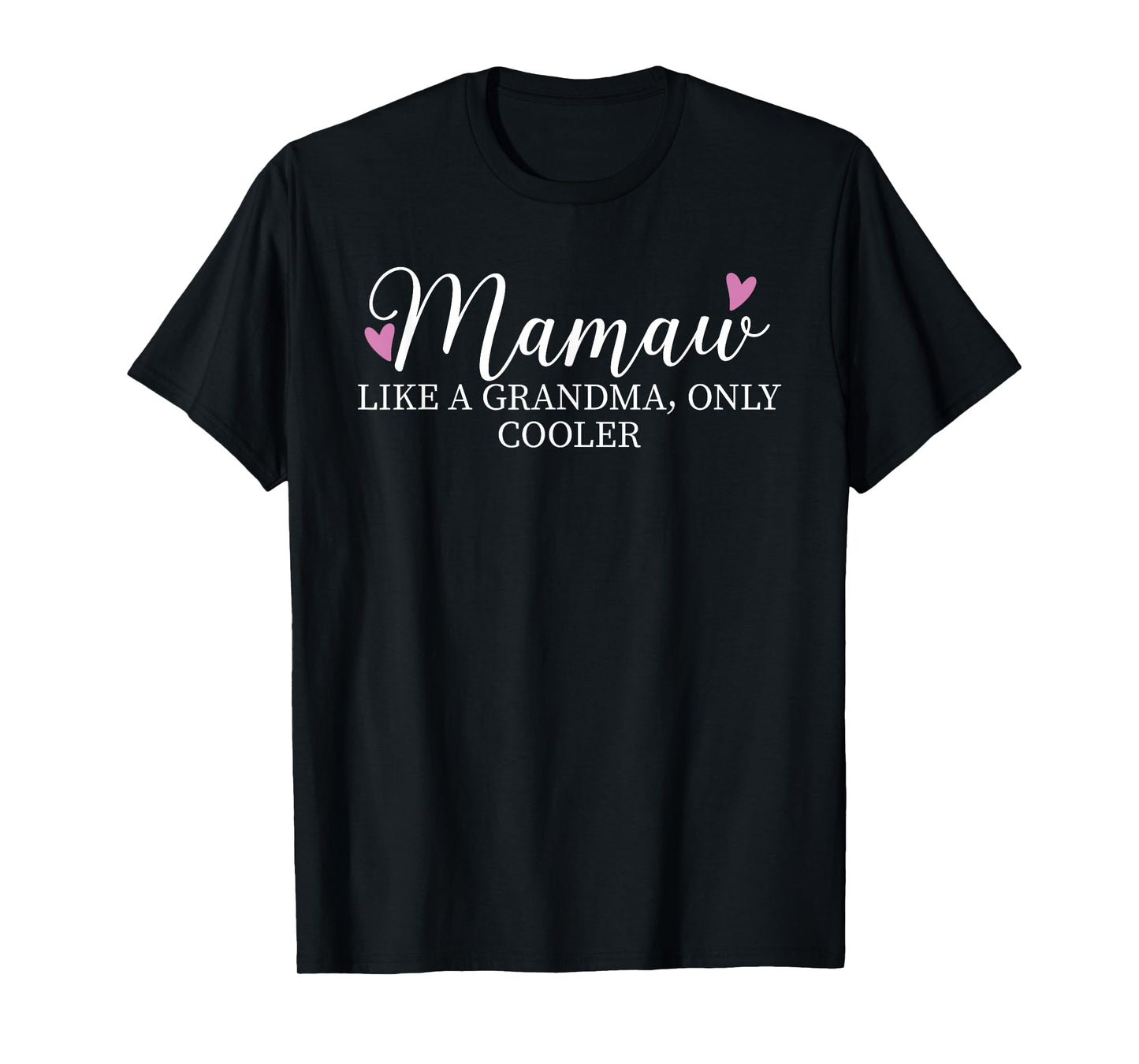 Mamaw Like A Grandma Only Cooler Heart Mother's Day Mamaw T-Shirt