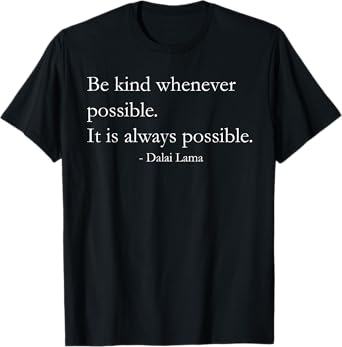 Be kind whenever possible. Dalai Lama Quote T-Shirt