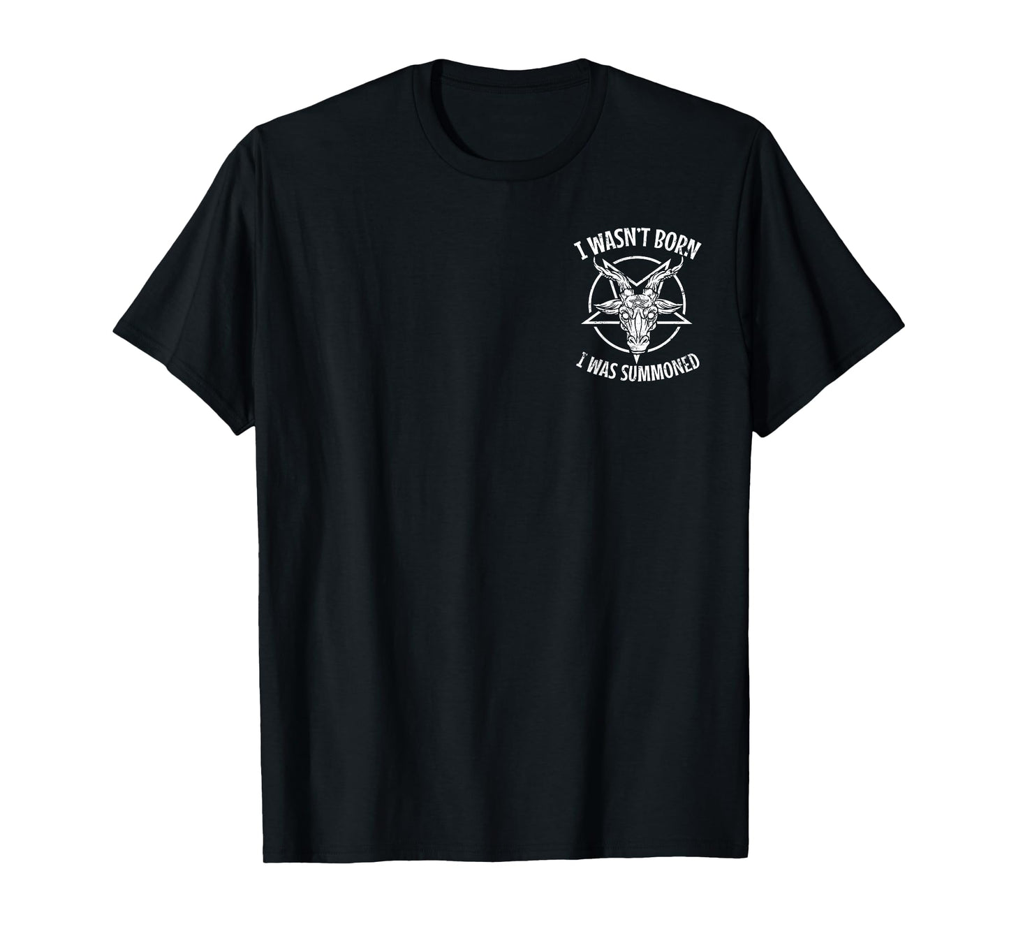I Wasn't Born I Was Summoned Gothic Occult Satanic T-Shirt