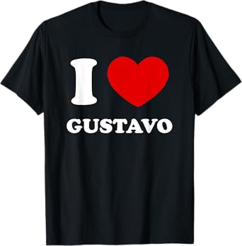 I Love Gustavo I Heart Gustavo Funny First Name Gustavo T-Shirt