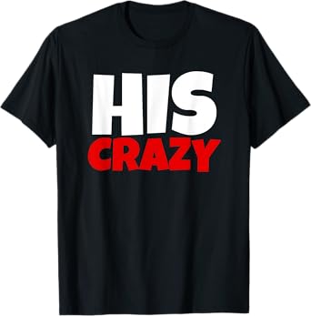 Her Weirdo And His Crazy - Couples Matching Funny T-Shirt