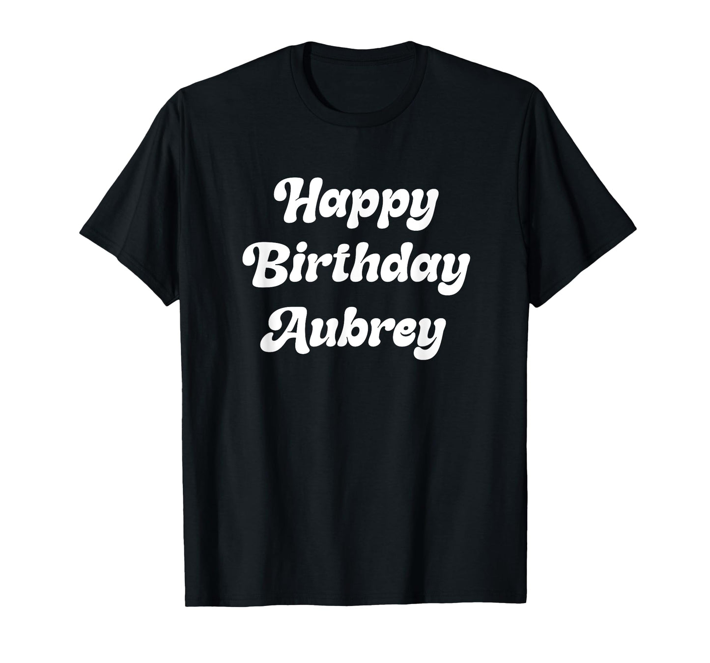 Happy Birthday Aubrey T-Shirt
