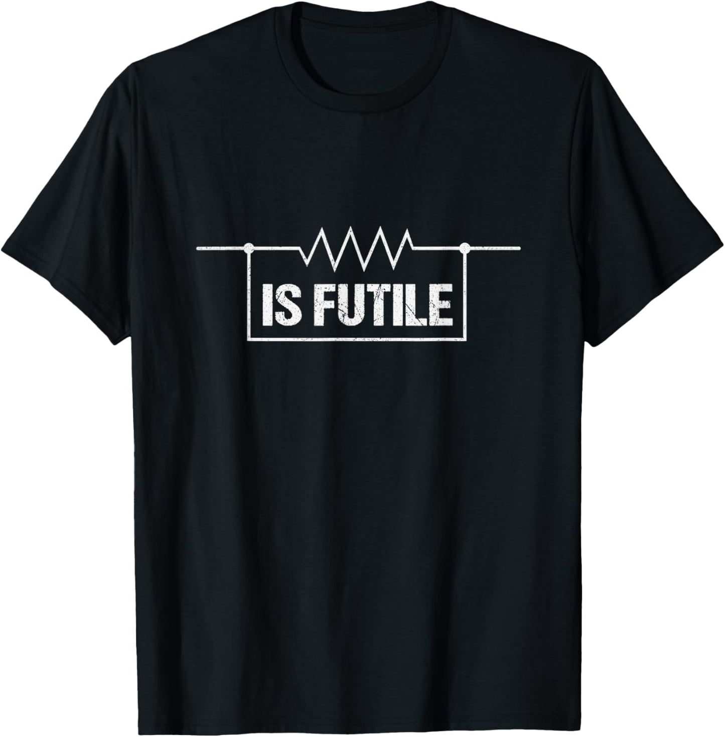 Electrician Resistance is Futile Engineer Voltage Gift Shirt T-Shirt