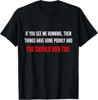 If You See Me Running Then Things Have Gone Poorly Science T-Shirt