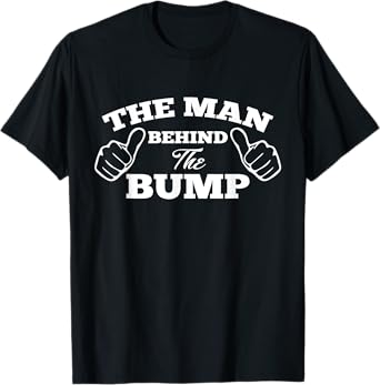 The Man Behind The Bump Fathers Expecting T-Shirt T-Shirt