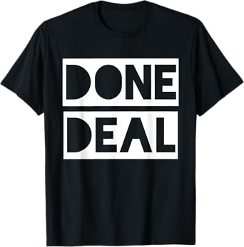 Done Deal T-Shirt Gift for Rich Negotiator T-Shirt