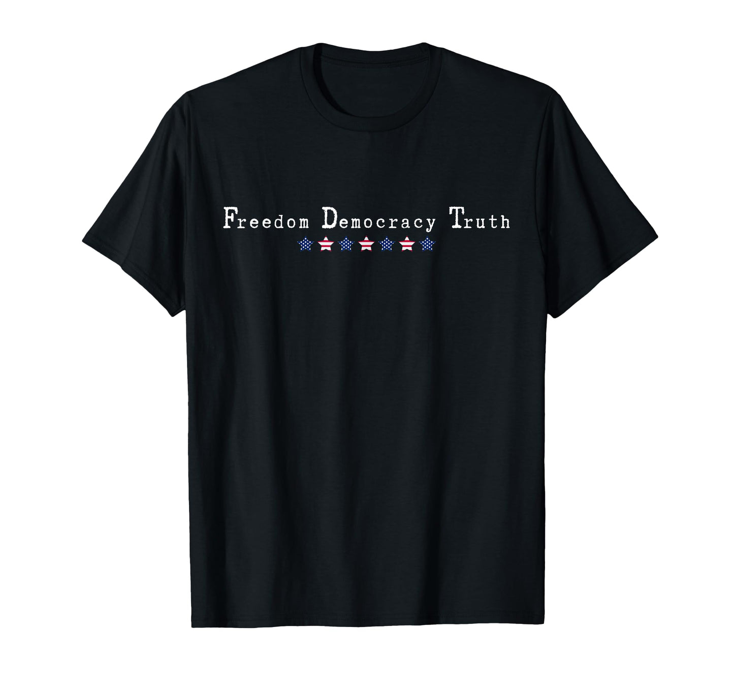 Funny Freedom Democracy Truth Patriotic Happy 4th Of July T-Shirt