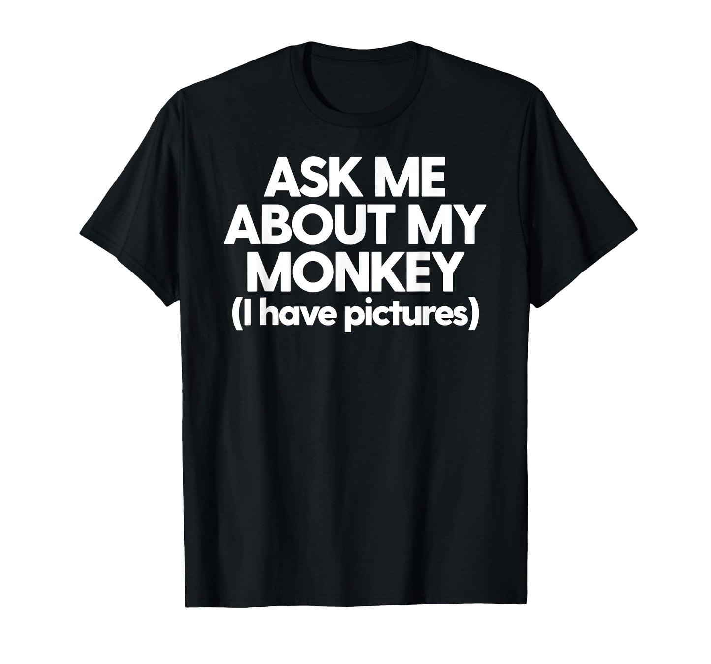 Monkey Dad Mom Funny Monkey Ask Me About My Monkey T-Shirt