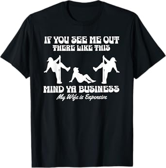 If You See Me Out There Like This Mind Your Business T-Shirt