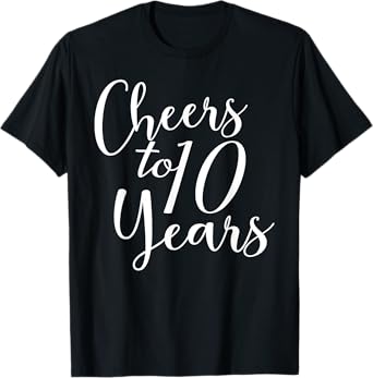 Cheers To 10 Years, 10th Birthday, Group, 10th Anniversary T-Shirt