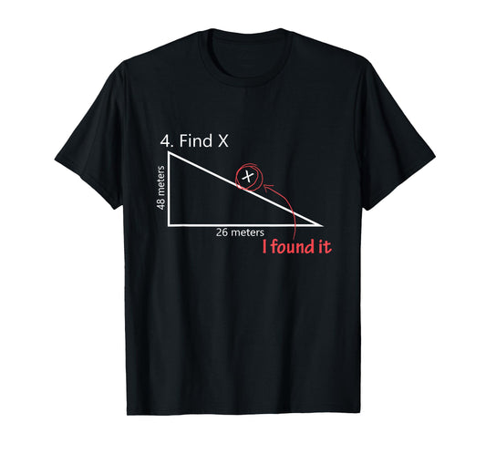 Find X Math Teacher Graphic Sarcastic Gift Novelty Dad Joke Men Women Girls Kids T-Shirt