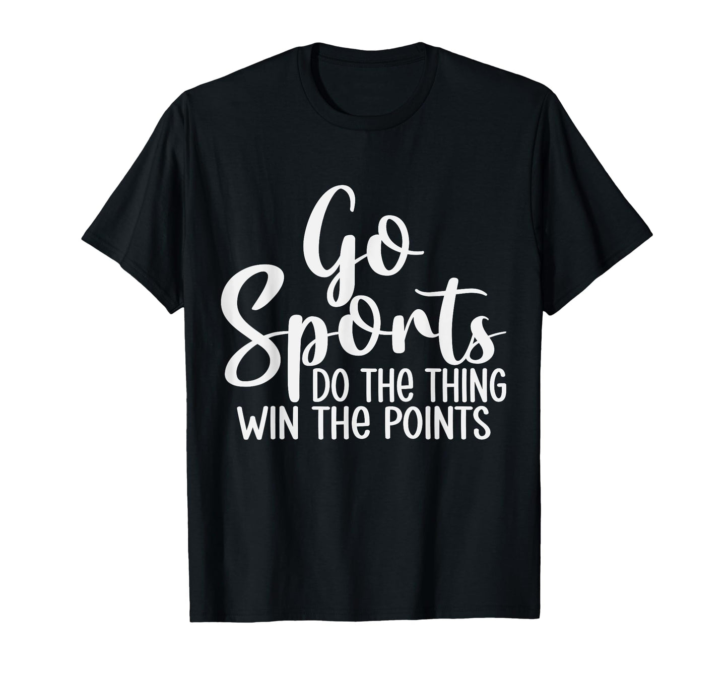 Go Sports Do The Thing Win The Points Team Fans Crew T-Shirt