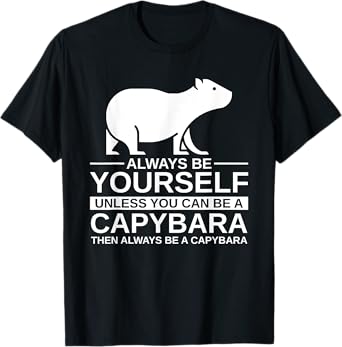 Always Be Yourself Capybara Gift For Men Women Mammal Animal T-Shirt