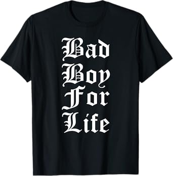 Bad Boy For Life Funny Trending T-shirt T-Shirt