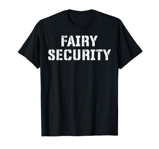 Fairy Security Halloween Costume for Dad Mom Brother Uncle T-Shirt