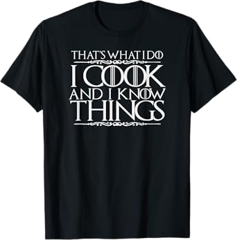 Thats What I Do I Cook And I Know Things Shirt
