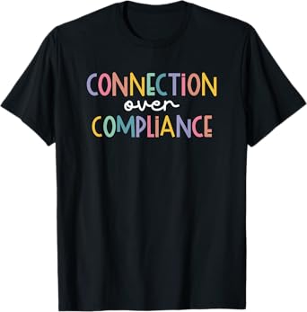 Connection Over Compliance Neurodiversity Mental Health T-Shirt