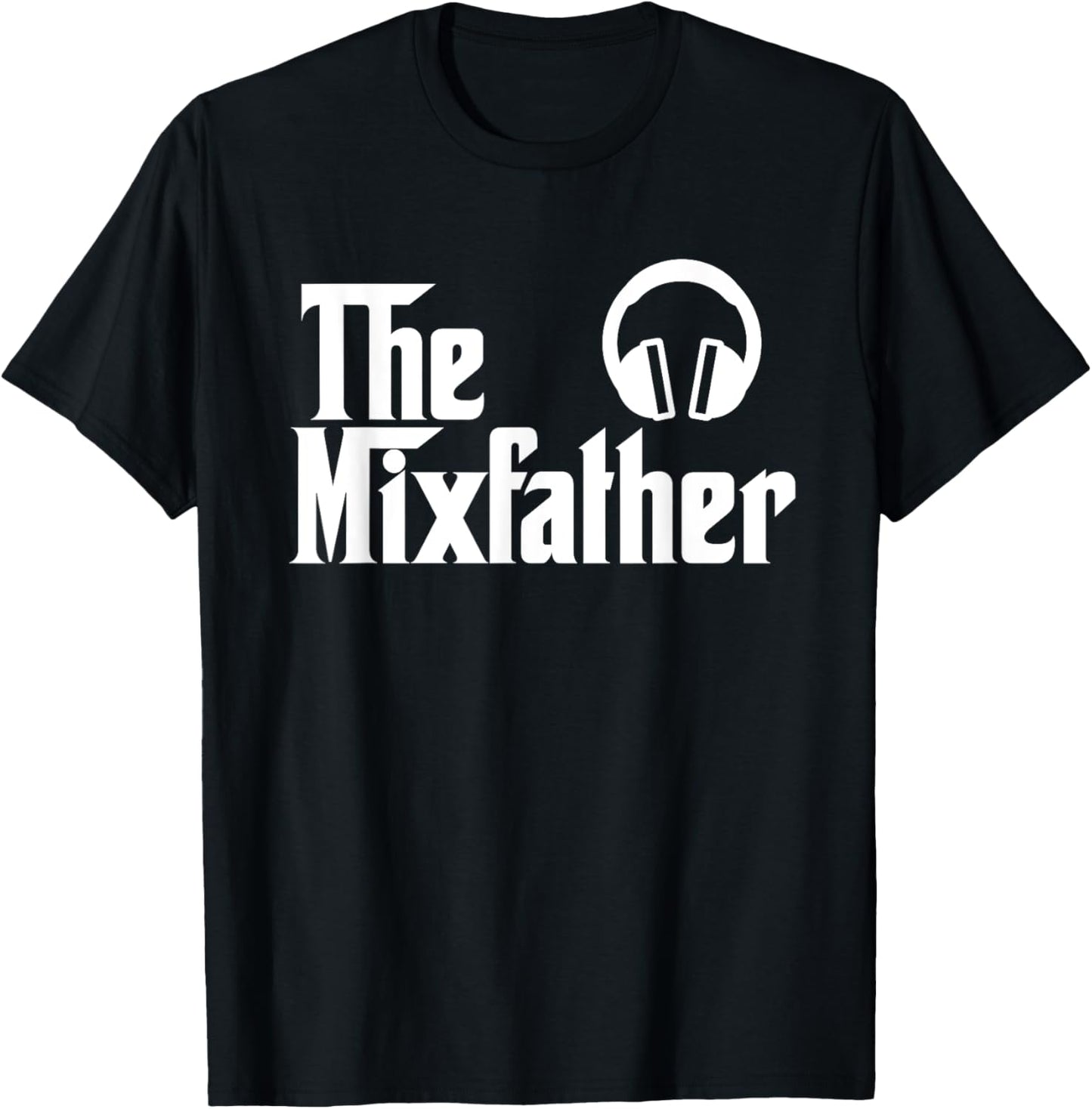 The Mix Father Funny Disk Jockey DJ Gift T-Shirt