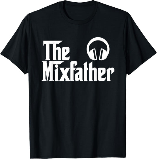 The Mix Father Funny Disk Jockey DJ Gift T-Shirt