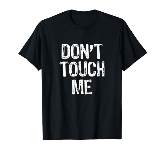 Don't Touch Me Introvert Antisocial Funny Gift Christmas T-Shirt
