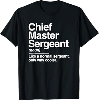 Chief Master Sergeant Definition Normal Only Cooler Gift T-Shirt