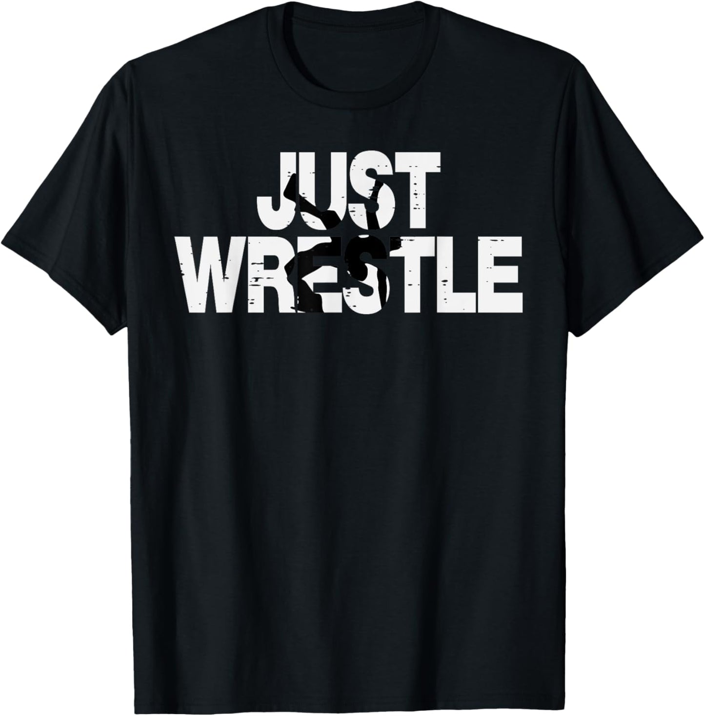 Just Wrestle Funny Wrestling Wrestler Men Boys Kids Women T-Shirt