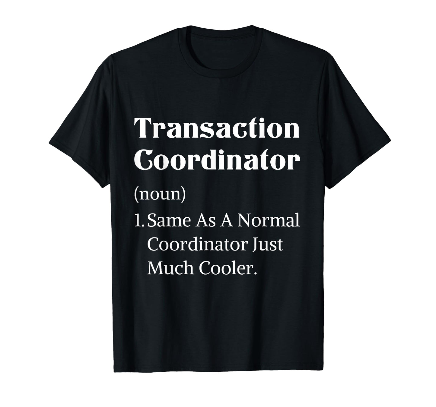 Definition transaction coordinator real estate appreciation T-Shirt