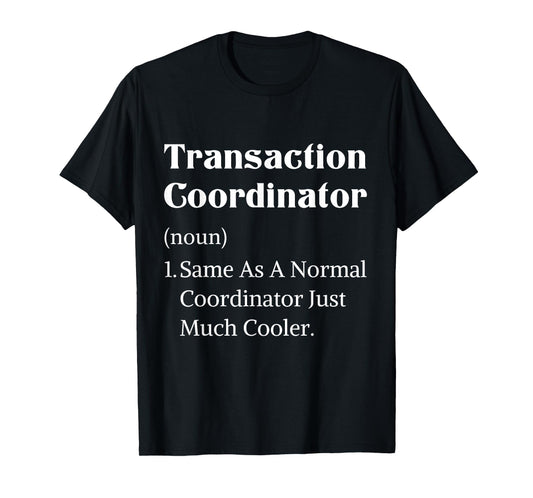 Definition transaction coordinator real estate appreciation T-Shirt