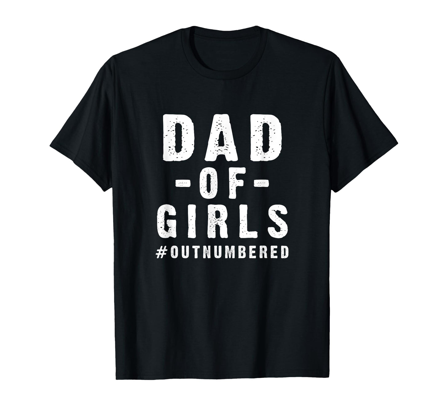 Funny Father's Day from Daughters Dad of Girls Cool Saying T-Shirt