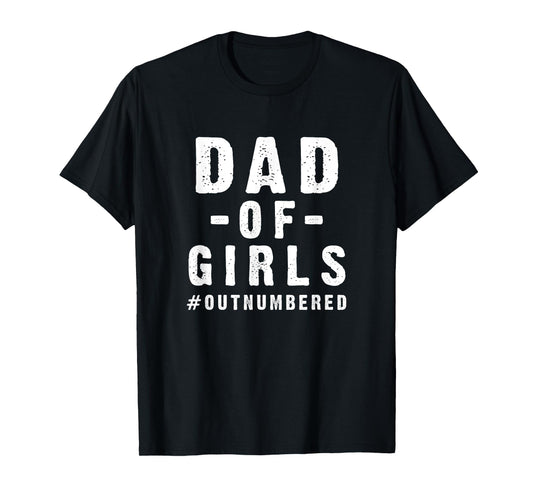 Funny Father's Day from Daughters Dad of Girls Cool Saying T-Shirt