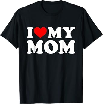 I Love My Mom Mothers Day from Daughter or Son T-Shirt