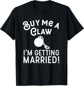 Buy Me A Claw I'm Getting Married Hard Seltzer Wedding Party T-Shirt