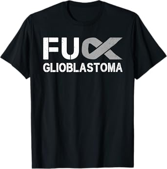 Fuck Glioblastoma FU Cancer Awareness Ribbon Warrior Fighter T-Shirt