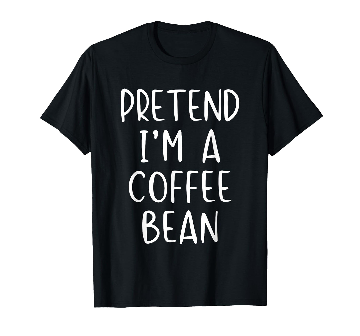 Pretend I'm A Coffee Bean Costume Halloween Simple Adult Kid T-Shirt
