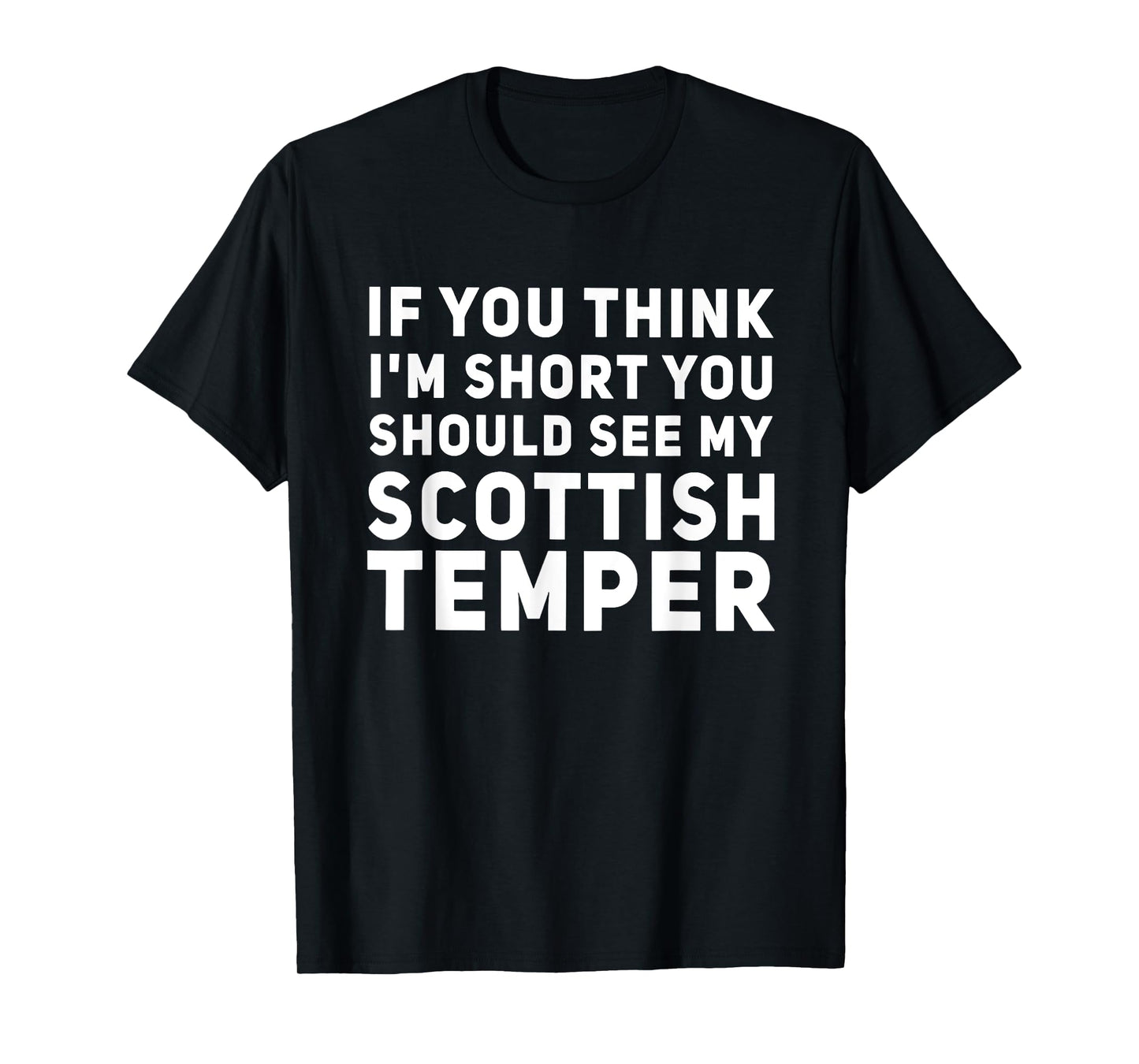 If You Think I'm Short You Should See My Scottish Temper T-Shirt