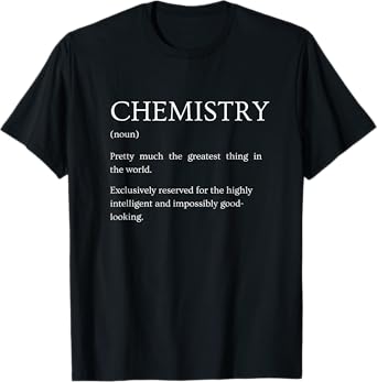 Chemistry Definition - Funny Sarcastic Chemistry Subject T-Shirt