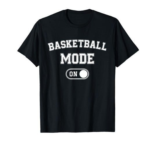 Basketball Mode On Funny Player Gift Coach Fan Dad T-Shirt