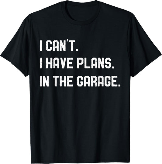 Plans In The Garage Gifts Men Car Mechanics Fathers Day Dad T-Shirt