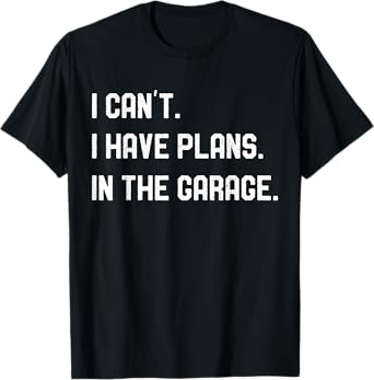 Plans In The Garage Gifts Men Car Mechanics Fathers Day Dad T-Shirt