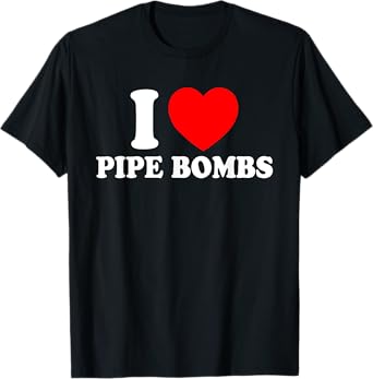 I Love Pipe Bombs Red Heart Print Graphic Apparel Men Women T-Shirt