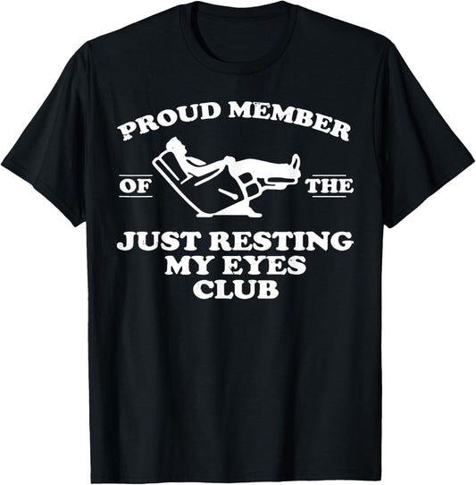 Proud Member Of The Just Resting My Eyes Club T-Shirt