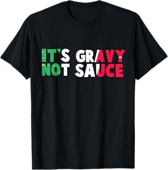 It's Gravy Not Sauce Funny Italian Flag T-Shirt
