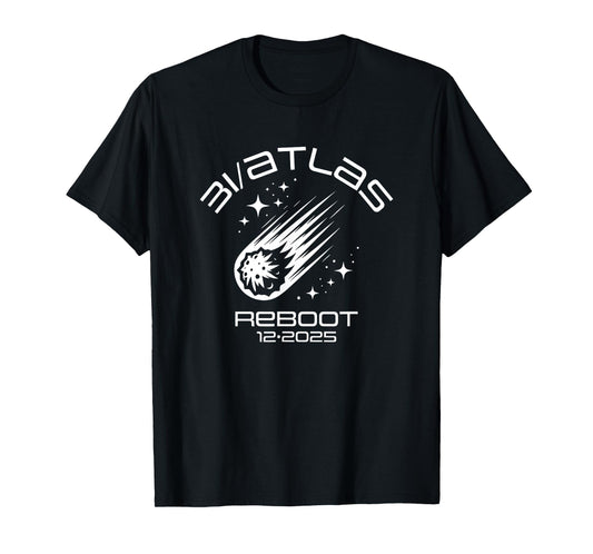 3I/Atlas Comet 2025 Reboot Fun Sarcastic Space Humor Design T-Shirt