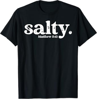 Christian Salty Matthew 5:13 Bible Verse Faith Gift T-Shirt