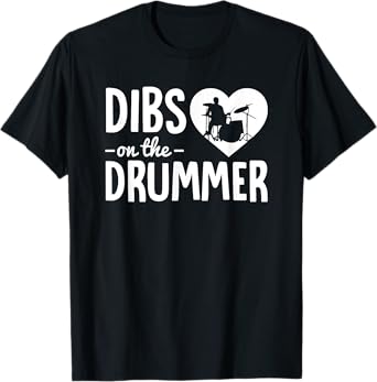 Dibs On The Drummer Funny Drummer Wife Husband Girlfriend T-Shirt