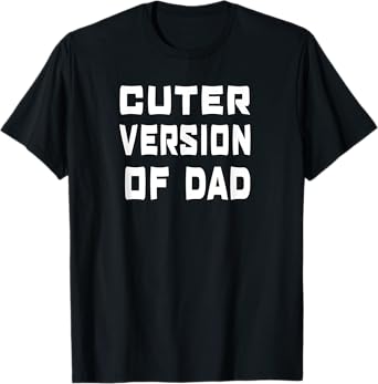 Funny Cuter Version of Dad T-Shirt