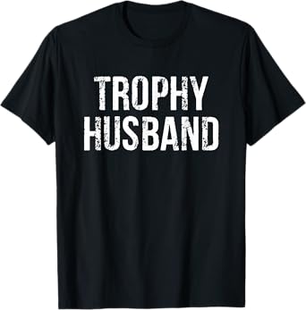 Trophy Husband T-Shirt