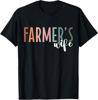Farmer's Wife Proud Farmer Wife Farm Wife Of A Farmer T-Shirt