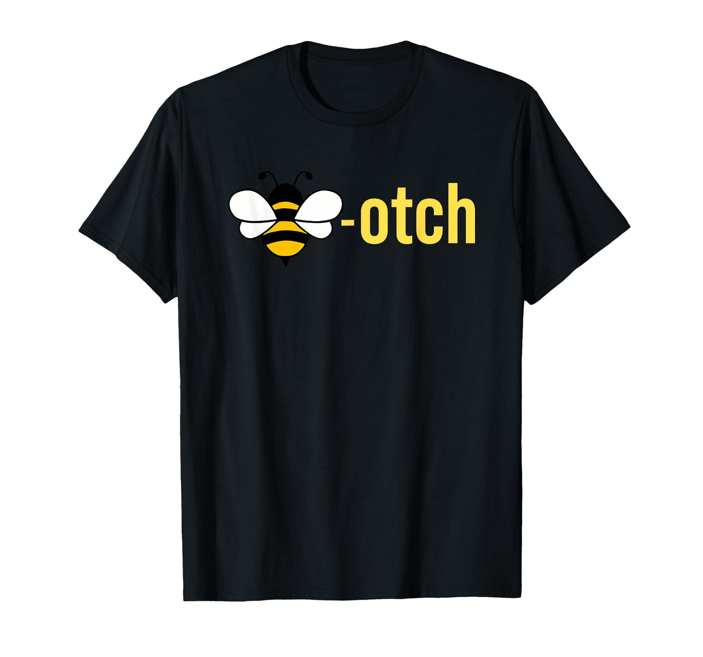 Bee-otch Funny T-Shirt