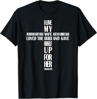 Husbands Love Your Wife - I Love My Wife Cross T-shirt T-Shirt